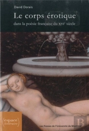 Le Corps Erotique Dans La Poesie Francaise Du Xvie Siecle