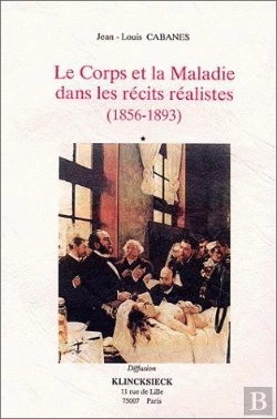 Bertrand.pt - Le Corps Et La Maladie Dans Les Récits Réalistes (1856-1893)