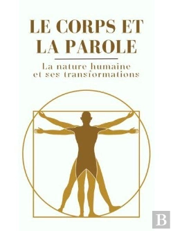 Bertrand.pt - Le Corps Et La Parole : La Nature Humaine Et Ses Transformations