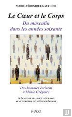 Bertrand.pt - Le Corps Et Le Coeur ; Du Masculin Dans Les Années 1960 ; Des Hommes Écrivent À Ménie Grégoire
