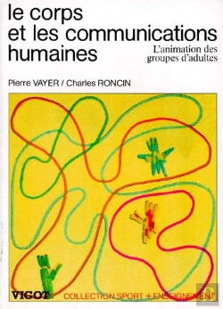 Bertrand.pt - Le Corps Et Les Communications Humaines ; L'Animation Des Groupes Adultes N.92