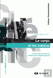 Le Corps Et Les Médias ; La Chair Éprouvée Par Les Médias Et Les Espaces Sociaux