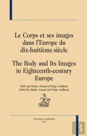 Le Corps Et Ses Images Dans L'Europe Du Dix-Huitième Siècle ; The Body And Its Images In Eighteenth-Century Europe