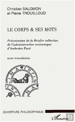 Bertrand.pt - Le Corps Et Ses Mots ; Presentation De La Briefve Collection De L'Administration Anatomique D'Ambroise Pare