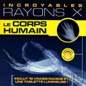 Le Corps Humain - Incroyables Rayons X