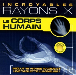 Bertrand.pt - Le Corps Humain - Incroyables Rayons X