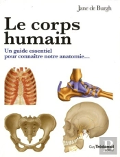 Le Corps Humain ; Un Guide Essentiel Pour Connaître Notre Anatomie