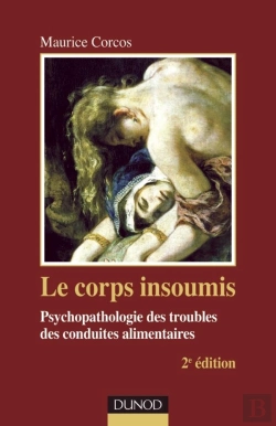 Bertrand.pt - Le Corps Insoumis ; Psychopathologie Des Troubles Des Conduites Alimentaires (2e Édition)