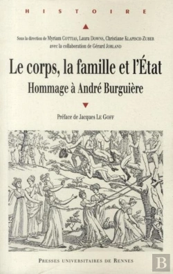 Bertrand.pt - Le Corps, La Famille Et L'État ; Hommage À André Burguière