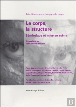 Bertrand.pt - Le Corps, La Structure ; Sémiotique Et Mise En Scène