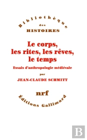 Le Corps, Les Rites, Les Rêves, Le Temps ; Essai D'Anthropologie Médiévale