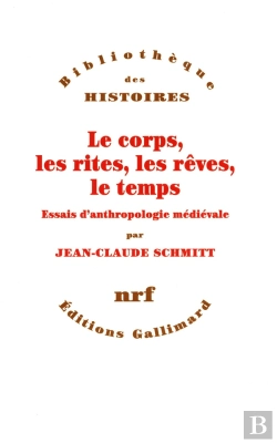 Bertrand.pt - Le Corps, Les Rites, Les Rêves, Le Temps ; Essai D'Anthropologie Médiévale
