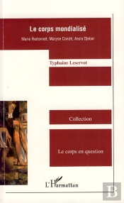 Le Corps Mondialisé ; Marie Redonnet, Maryse Conde, Assia Djebar