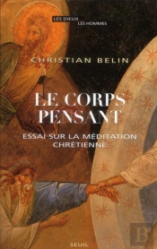 Le Corps Pensant ; Essai Sur La Méditation Chrétienne