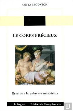 Bertrand.pt - Le Corps Precieux ; Essai Sur La Peinture Manieriste