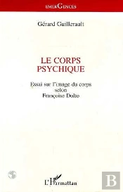 Le Corps Psychique ; Essai Sur L'Image Du Corps Selon Francoise Dolto