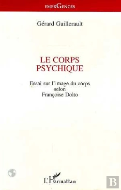 Bertrand.pt - Le Corps Psychique ; Essai Sur L'Image Du Corps Selon Francoise Dolto
