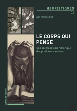 Bertrand.pt - Le Corps Qui Pense. : Une Anthropologie Historique Des Pratiques Savantes