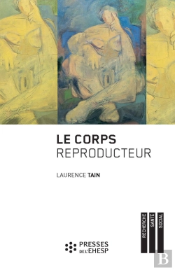 Bertrand.pt - Le Corps Reproducteur - Dynamiques De Genre Et Pratiques Reproductives