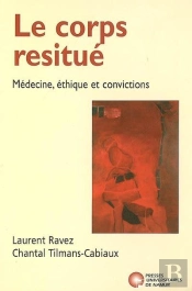 Le Corps Restitué ; Médecine, Éthique Et Convictions