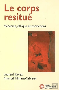 Bertrand.pt - Le Corps Restitué ; Médecine, Éthique Et Convictions