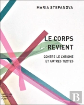 Le Corps Revient ; Contre Le Lyrisme Et Autes Textes