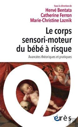 Bertrand.pt - Le Corps Sensori-Moteur Du Bébé À Risque : Avancées Théoriques Et Pratiques