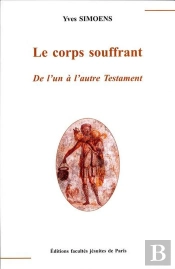 Le Corps Souffrant. De L'Un A L'Autre Testament