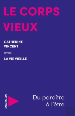 Bertrand.pt - Le Corps Vieux : Du Paraître À L'Être