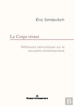Bertrand.pt - Le Corps Vivant : Réflexions Talmudiques Sur La Sexualité Contemporaine
