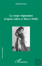 Le Corps Wigmanien D'Après Adieu Et Merci (1942)