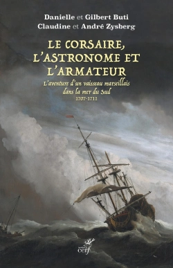Bertrand.pt - Le Corsaire, L'Astronome Et L'Armateur : L'Aventure D'Un Vaisseau Marseillais Dans La Mer Du Sud 1707-1711