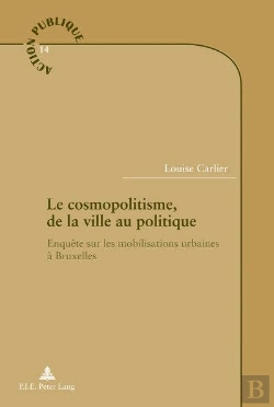 Bertrand.pt - Le Cosmopolitisme, De La Ville Au Politique : Enquête Sur Les Mobilisations Urbaines À Bruxelles