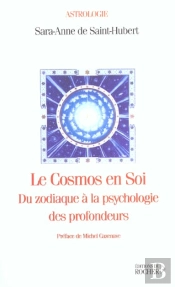 Le Cosmos En Soi - Du Zodiaque A La Psychologie Des Profondeurs