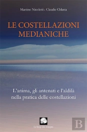 Le Costellazioni Medianiche: L Anima, Gli Antenati E L Aldila Nella Pratica Delle Costellazioni