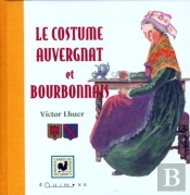 Le Costume Aubergnat Et Bourbonnais