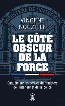 Bertrand.pt - Le Côté Obscur De La Force : Enquête Sur Les Dérives Du Ministère De L'Intérieur Et De Sa Police