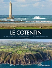 Le Cotentin : Rencontres Entre Terre, Ciel Et Mer, De Utah Beach À Granville