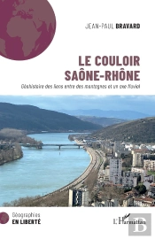 Le Couloir Saône-Rhône : Géohistoire Des Liens Entre Des Montagnes Et Un Axe Fluvial