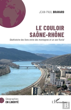 Bertrand.pt - Le Couloir Saône-Rhône : Géohistoire Des Liens Entre Des Montagnes Et Un Axe Fluvial