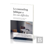 Le Counseling Biblique Et Les Cas Difficiles