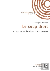 Le Coup Droit : 30 Ans De Recherches Et De Passion