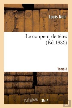 Bertrand.pt - Le Coupeur De Tetes. Tome 3