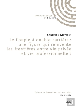 Bertrand.pt - Le Couple À Double Carrière : Une Figure Qui Reinvente Les Frontières Entre Vie Privée Et Vie Professionnelle ?