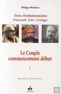 Bertrand.pt - Le Couple ; Commencement-Début ; Trois Révolutionnaires Prajnanpad, Sadra, Heidegger Tome 1