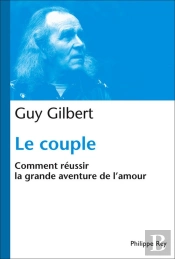 Le Couple ; Comment Réussir La Grande Aventure De L'Amour