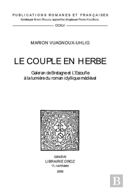 Bertrand.pt - Le Couple En Herbe ; 'Galeran De Bretagne' Et 'L'Escoufle' À La Lumière Du Roman Idyllique Médiéval