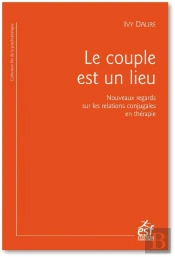Le Couple Est Un Lieu - Quand L'Analyse Des Lieux Raconte Le Couple