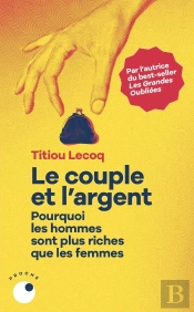 Le Couple Et L'Argent : Pourquoi Les Hommes Sont Plus Riches Que Les Femmes