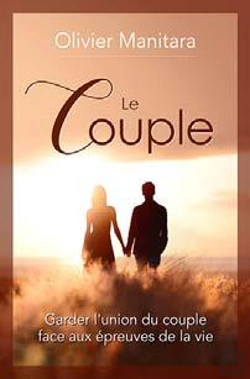 Bertrand.pt - Le Couple : Garder L'Union Du Couple Face Aux Epreuves De La Vie